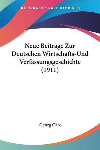 Cover image for Neue Beitrage Zur Deutschen Wirtschafts-Und Verfassungsgeschichte (1911)