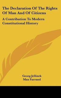 Cover image for The Declaration of the Rights of Man and of Citizens: A Contribution to Modern Constitutional History