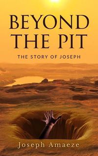 Cover image for Beyond the Pit: The Story of Joseph