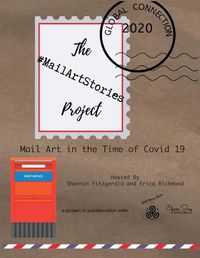 Cover image for The Mail Art Stories Project: Mail Art in the Time of Covid 19