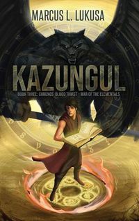 Cover image for Kazungul: Book 3 Chronos Blood Thirst - War of The Elementals