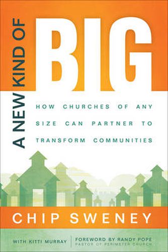 Cover image for A New Kind of Big: How Churches of Any Size Can Partner to Transform Communities