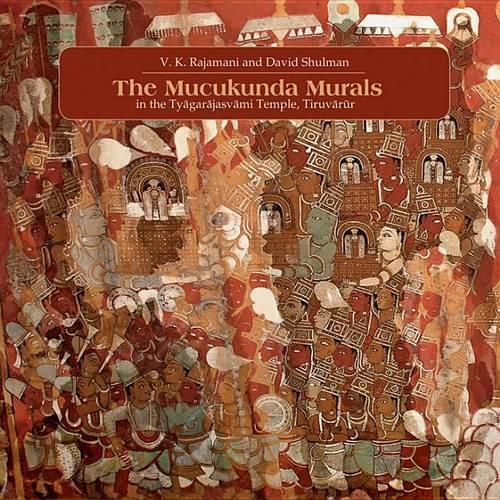 Cover image for The Muckunda Murals in the Tyagarajasvami Temple, Tiruvarur