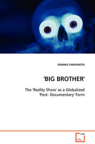 Cover image for 'BIG BROTHER' - The 'Reality Show' as a Globalized 'Post- Documentary' Form