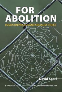 Cover image for For Abolition: Essays on Prisons and Socialist Ethics