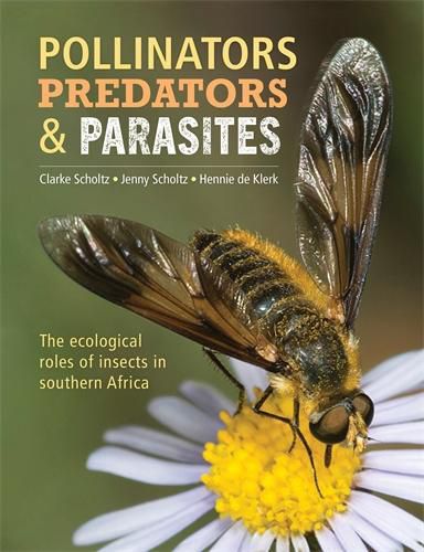 Cover image for Pollinators, Predators and Parasites: The Ecological Roles of Insects in Southern Africa