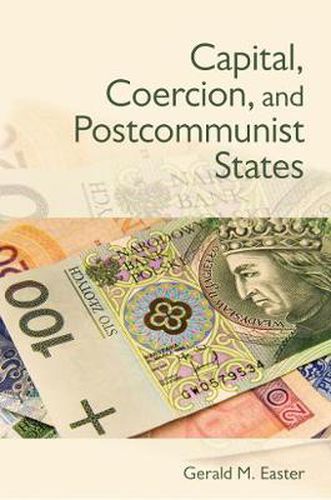 Cover image for Capital, Coercion, and Postcommunist States