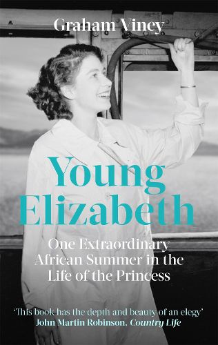 Cover image for Young Elizabeth: One Extraordinary African Summer in the Life of the Princess