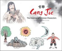 Cover image for Cang Jie, The Inventor of Chinese Characters: A Story in English and Chinese