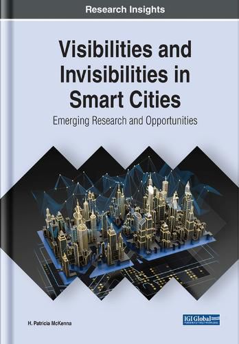 Cover image for Visibilities and Invisibilities in Smart Cities: Emerging Research and Opportunities