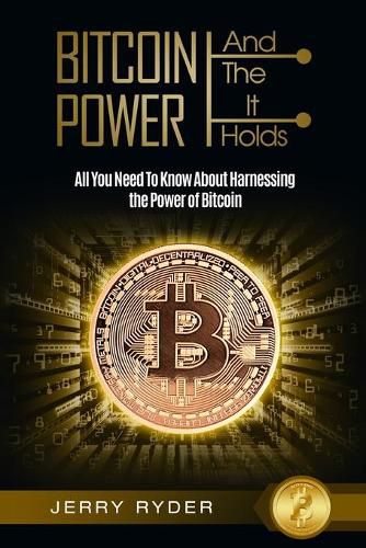 Cover image for Bitcoin Trading: And The Power It Holds (Day Trading For Beginners) - All You Need To Know About Harnessing the Power of Bitcoin For Beginners