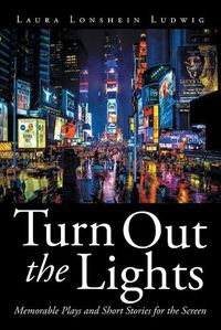 Cover image for Turn Out the Lights: Memorable Plays and Short Stories for the Screen