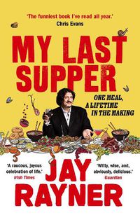 Cover image for My Last Supper: One Meal, a Lifetime in the Making