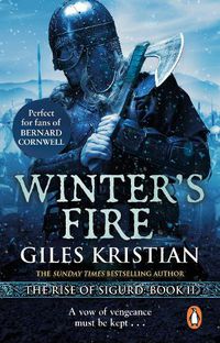 Cover image for Winter's Fire: (The Rise of Sigurd 2): An atmospheric and adrenalin-fuelled Viking saga from bestselling author Giles Kristian