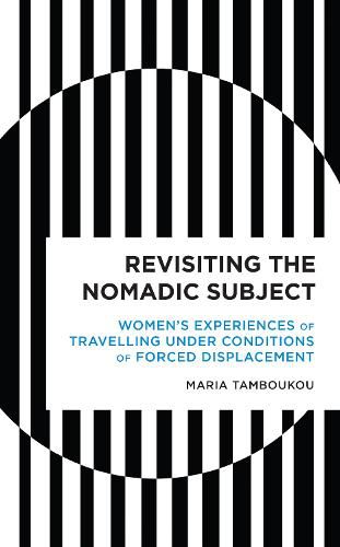 Cover image for Revisiting the Nomadic Subject: Women's Experiences of Travelling Under Conditions of Forced Displacement