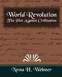 Cover image for World Revolution the Plot Against Civilization (New Edition)