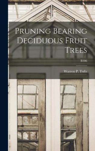 Cover image for Pruning Bearing Deciduous Fruit Trees; B386