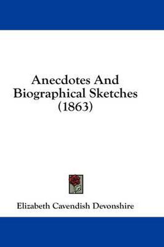 Cover image for Anecdotes and Biographical Sketches (1863)