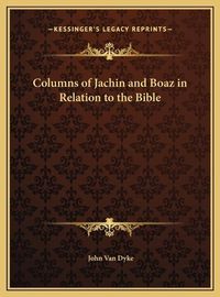 Cover image for Columns of Jachin and Boaz in Relation to the Bible