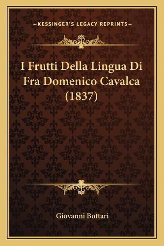 Cover image for I Frutti Della Lingua Di Fra Domenico Cavalca (1837)