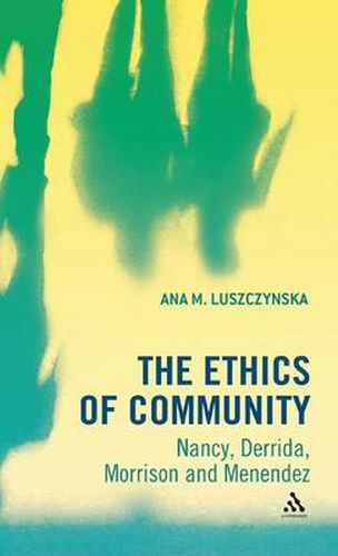 Cover image for The Ethics of Community: Nancy, Derrida, Morrison, and Menendez