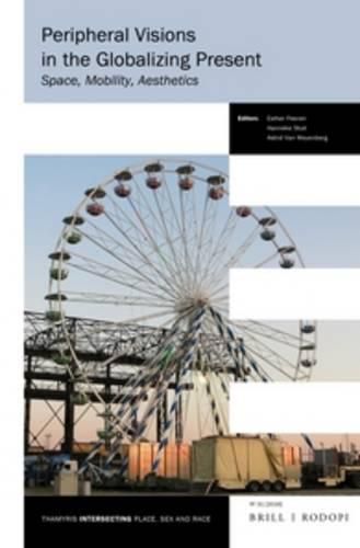 Cover image for Peripheral Visions in the Globalizing Present: Space, Mobility, Aesthetics