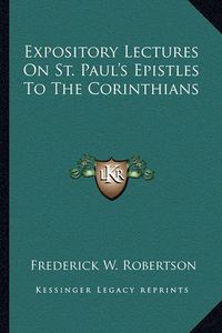 Cover image for Expository Lectures on St. Paul's Epistles to the Corinthians