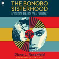 Cover image for The Bonobo Sisterhood: Revolution Through Female Alliance