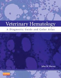 Cover image for Veterinary Hematology: A Diagnostic Guide and Color Atlas