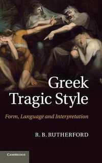 Cover image for Greek Tragic Style: Form, Language and Interpretation
