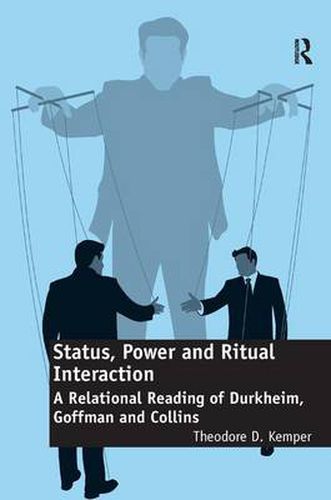 Cover image for Status, Power and Ritual Interaction: A Relational Reading of Durkheim, Goffman and Collins