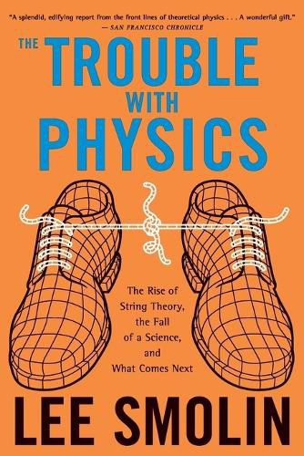 Cover image for The Trouble with Physics: The Rise of String Theory, the Fall of a Science, and What Comes Next