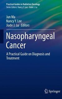 Cover image for Nasopharyngeal Cancer: A Practical Guide on Diagnosis and Treatment