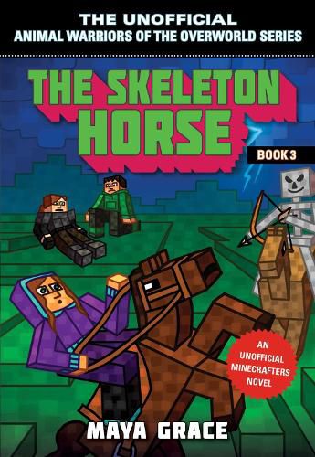 The Skeleton Horse: An Unofficial Minecrafters Novel, Book 3