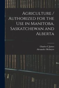 Cover image for Agriculture / Authorized for the Use in Manitoba, Saskatchewan and Alberta