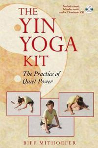 Cover image for The Yin Yoga Kit: The Practice of Quiet Power
