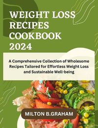 Cover image for Weight Loss Recipes Cookbook 2024