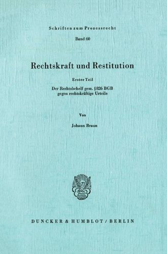 Cover image for Rechtskraft Und Restitution: 1.Teil: Der Rechtsbehelf Gem. 826 Bgb Gegen Rechtskraftige Urteile