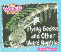 Cover image for Flying Geckos and Other Weird Reptiles