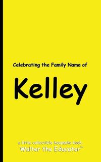 Cover image for Celebrating the Family Name of Kelley