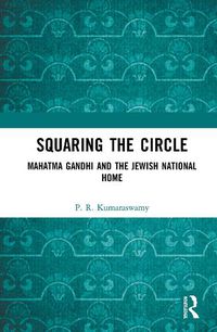 Cover image for Squaring the Circle: Mahatma Gandhi and the Jewish National Home