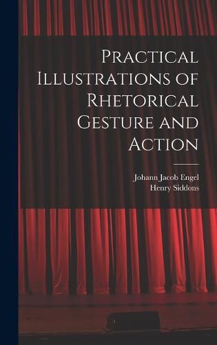 Practical Illustrations of Rhetorical Gesture and Action