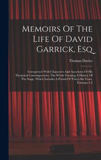 Cover image for Memoirs Of The Life Of David Garrick, Esq