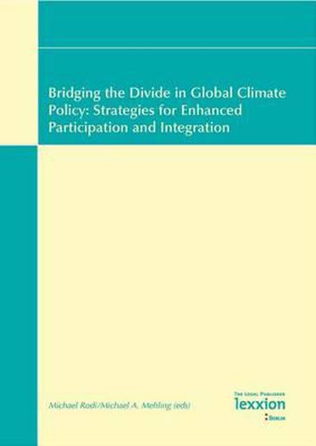 Cover image for Bridging the Divide in Global Climate Policy: Strategies for Enhanced Participation and Integration