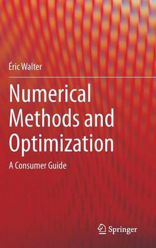 Cover image for Numerical Methods and Optimization: A Consumer Guide