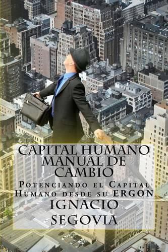 Cover image for Capital Humano: Manual de Cambio: Potenciando el Capital Humano desde su ERGON