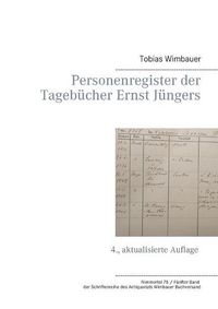 Cover image for Personenregister der Tagebucher Ernst Jungers: 4., aktualisierte Auflage (Nimmertal 75 / Funfter Band der Schriftenreihe des Antiquariats Wimbauer Buchversand)