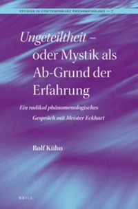 Cover image for Ungeteiltheit - oder Mystik als Ab-Grund der Erfahrung: Ein radikal phanomenologisches Gesprach mit Meister Eckhart