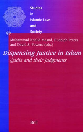 Dispensing Justice in Islam: Qadis and their Judgements