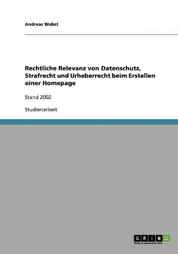 Cover image for Rechtliche Relevanz Von Datenschutz, Strafrecht Und Urheberrecht Beim Erstellen Einer Homepage